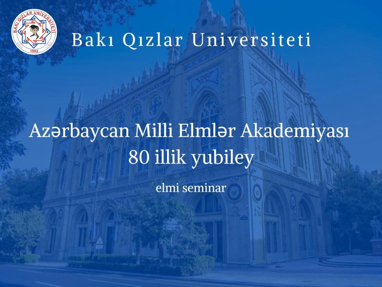 Bakı Qızlar Universitetində AMEA-nın 80 illik yubileyinə həsr olunmuş elmi seminar keçirildi