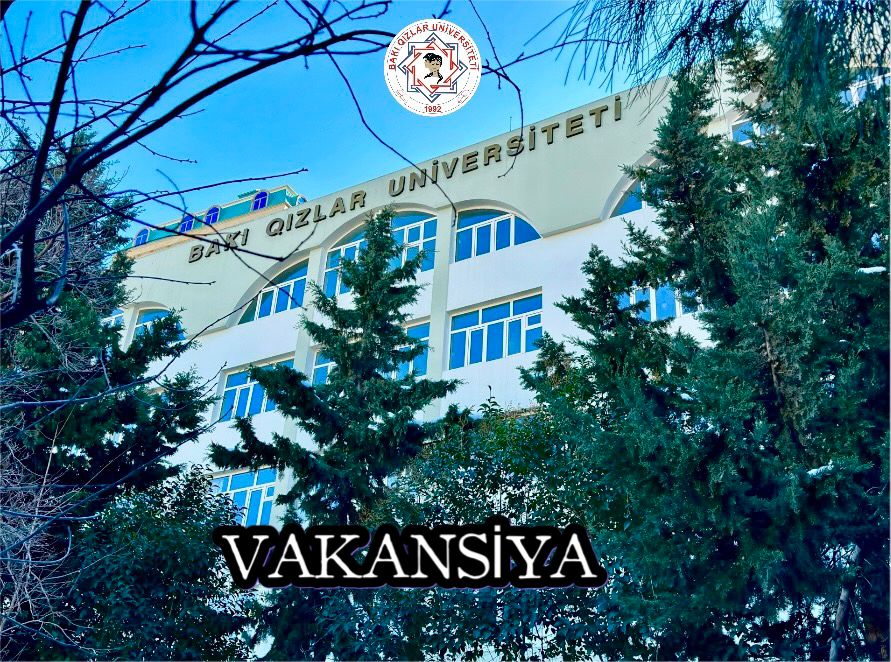 Bakı Qızlar Universiteti müəllim vəzifəsi üzrə  vakansiya elan edir