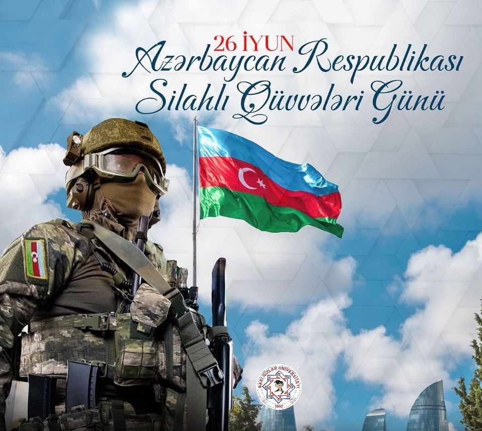 26 iyun - Azərbaycan Respublikasının Silahlı Qüvvələri günü!