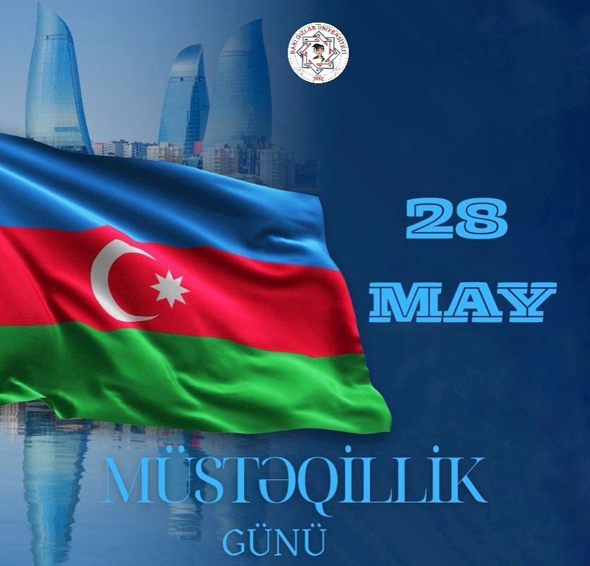 28 May Azərbaycanın Müstəqillik Günüdür